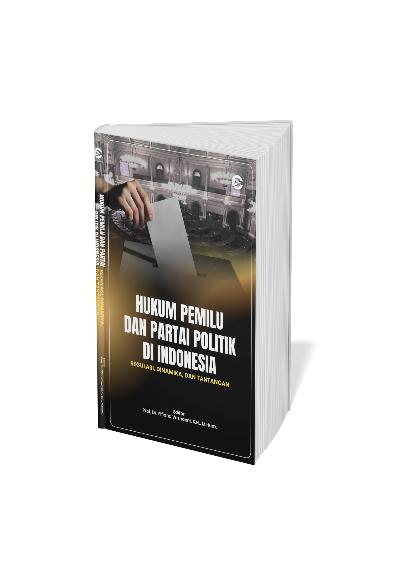 Hukum Pemilu Dan Partai Politik Di Indonesia (Regulasi, Dinamika, Dan Tantangan)