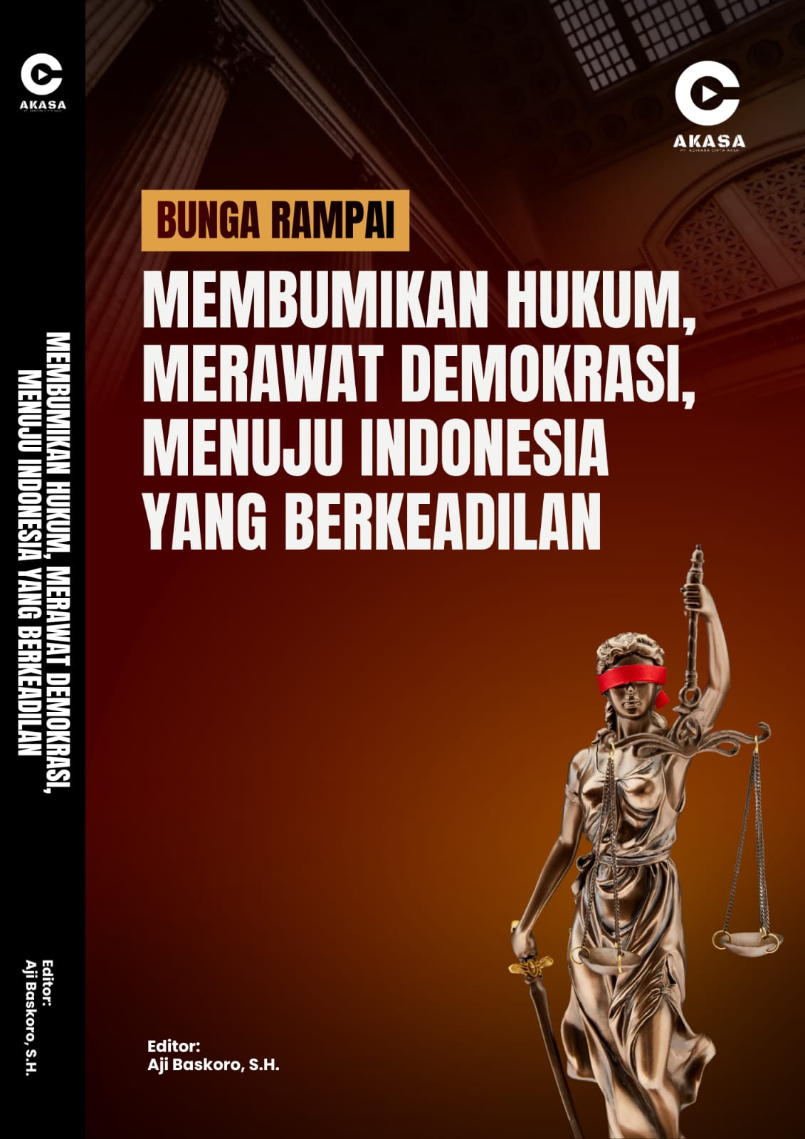 Membumikan Hukum dan Merawat Demokrasi: Menyusun Peta Jalan Menuju Indonesia yang Berkeadilan